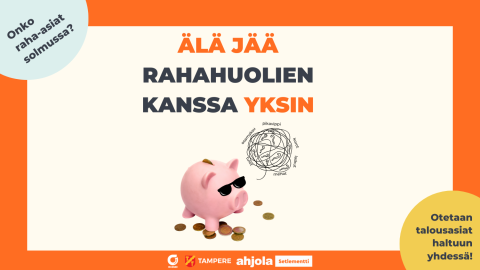 Säästöpossu ja kasa kolikoita. Kuvassa lukee, että alä jää rahahuolien kanssa yksin. 