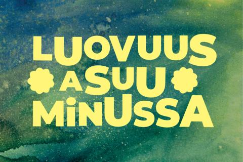 Teksti: Luovuus asuu minussa.